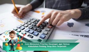 Cara-Menyusun-Prioritas-Keuangan-agar-Semua-Kebutuhan-Penting-Tetap-Bisa-Terpenuhi